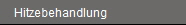 Hitzebehandlung